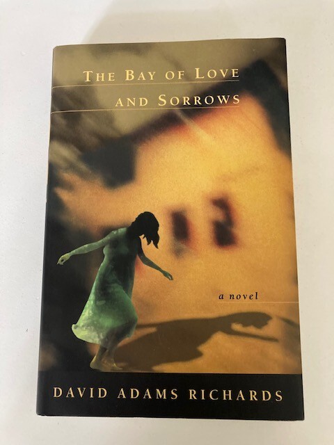 Bay of Love and Sorrows by David Adams Richards (1998, HC) 1st Canadian Ed VG