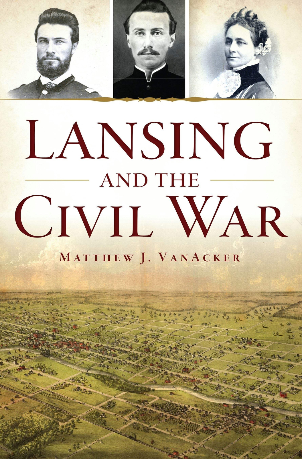 NEW The History Press Lansing and the Civil War, MI 9781467149198 Civil War Seri