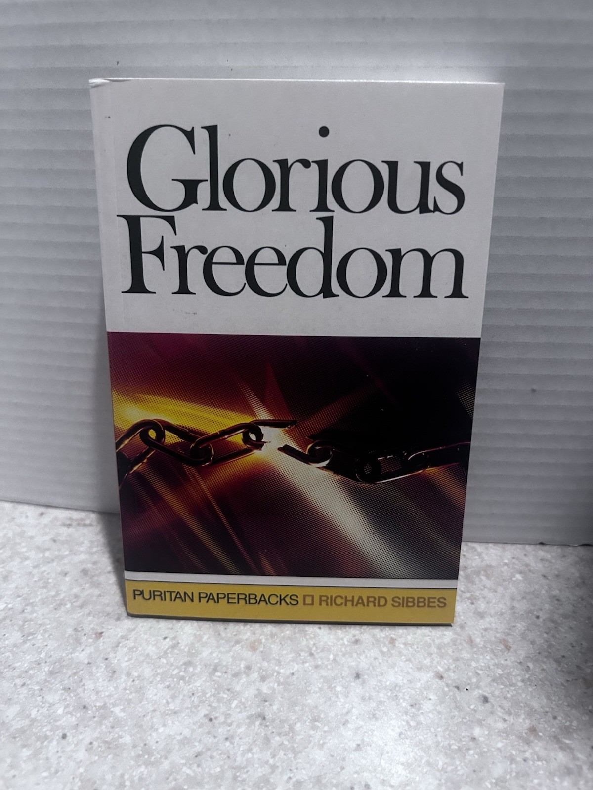 GLORIOUS FREEDOM By Richard Sibbes Brand New Unread, Paperback Gospel Above Law
