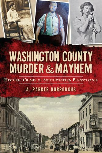 Washington County Murder & Mayhem, Pennsylvania, Murder & Mayhem, Pa…