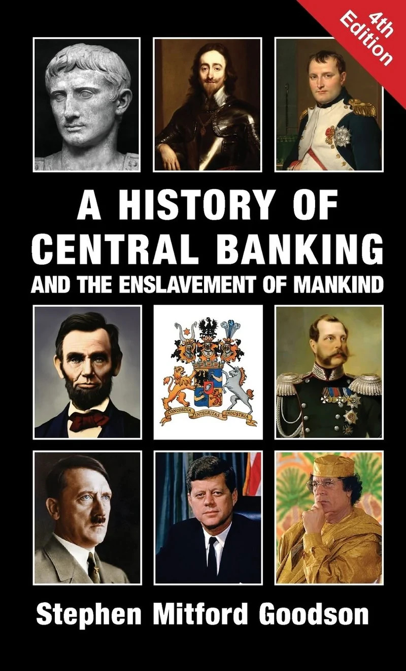 A History of Central Banking and the Enslavement of Mankind by Goodson Hardcover