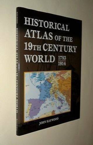 Historical Atlas of the 19th Century World 1783 – 1914 – Hardcover – GOOD