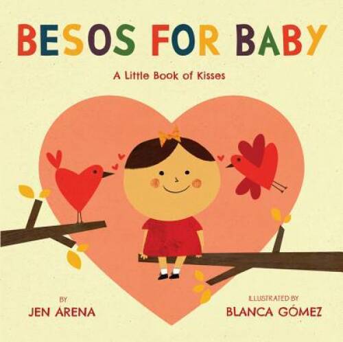 Besos for Baby: A Little Book of Kisses – Board book By Arena, Jen – GOOD