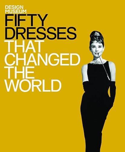 Fifty Dresses That Changed the World (Design Museum Fifty) – VERY GOOD