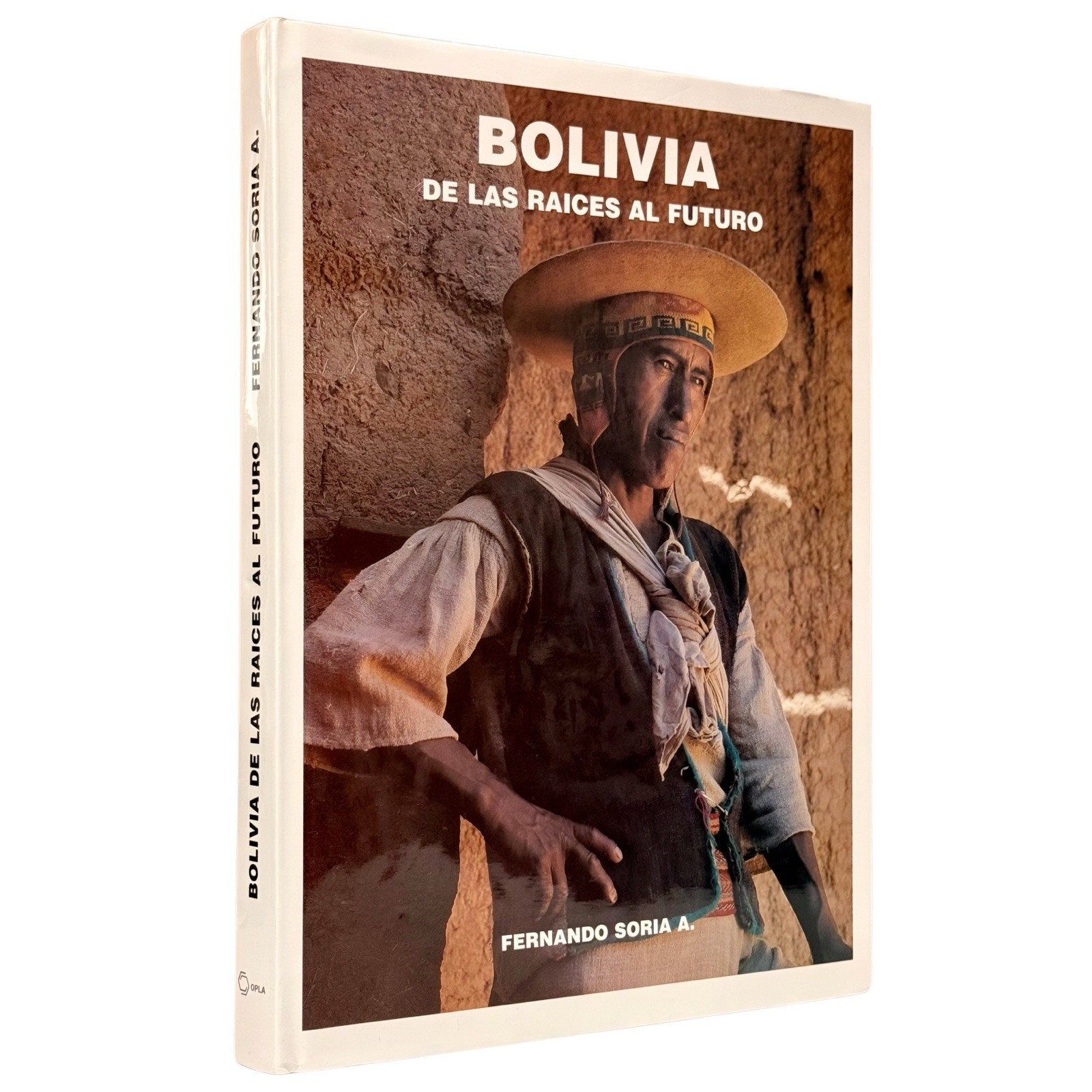 Bolivia De Las Raíces Al Futuro, Fernando Soria A. | English, Spanish 285 Pages