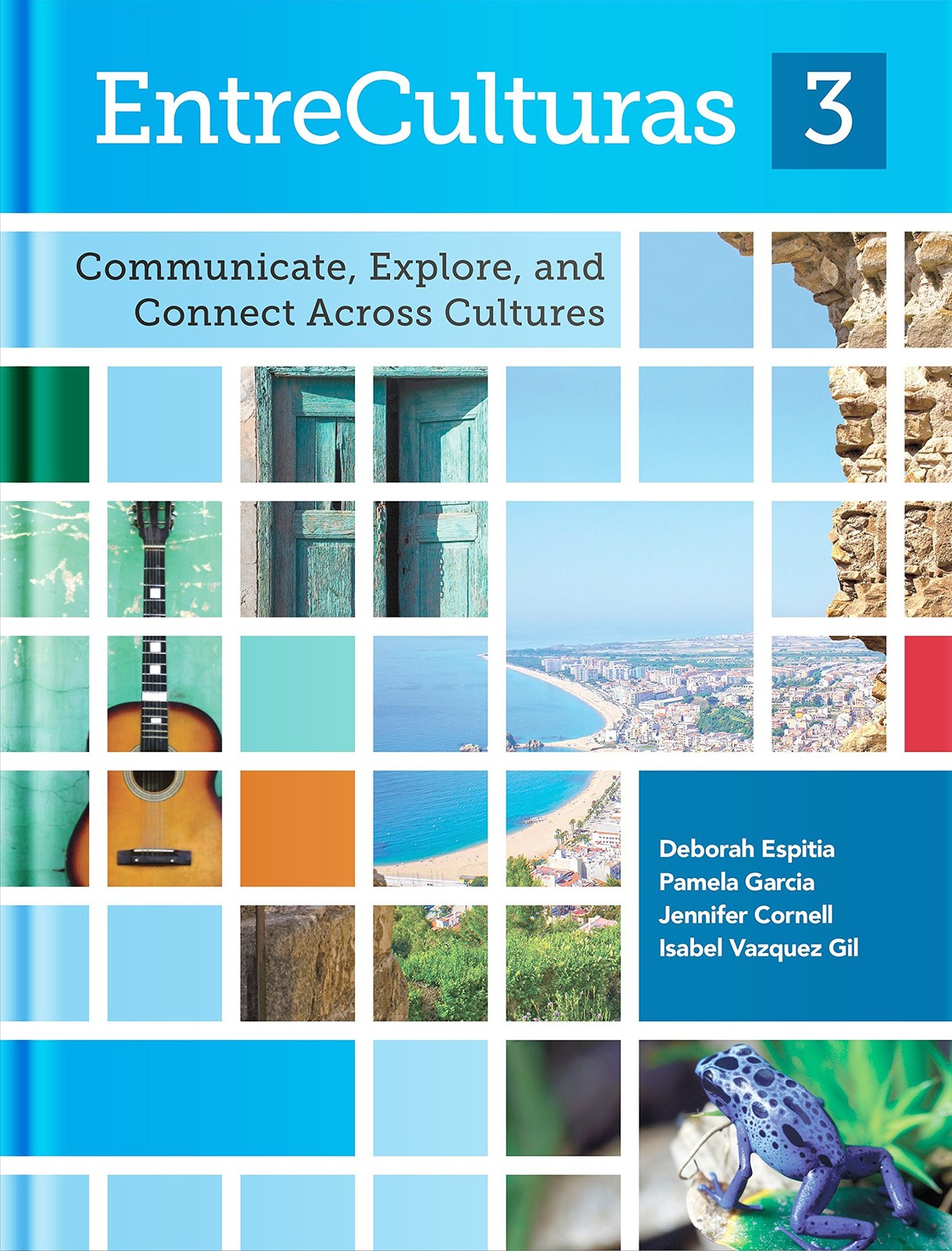 EntreCulturas, Communicate, Explore, and Connect Cultures, Level 3 Student T…