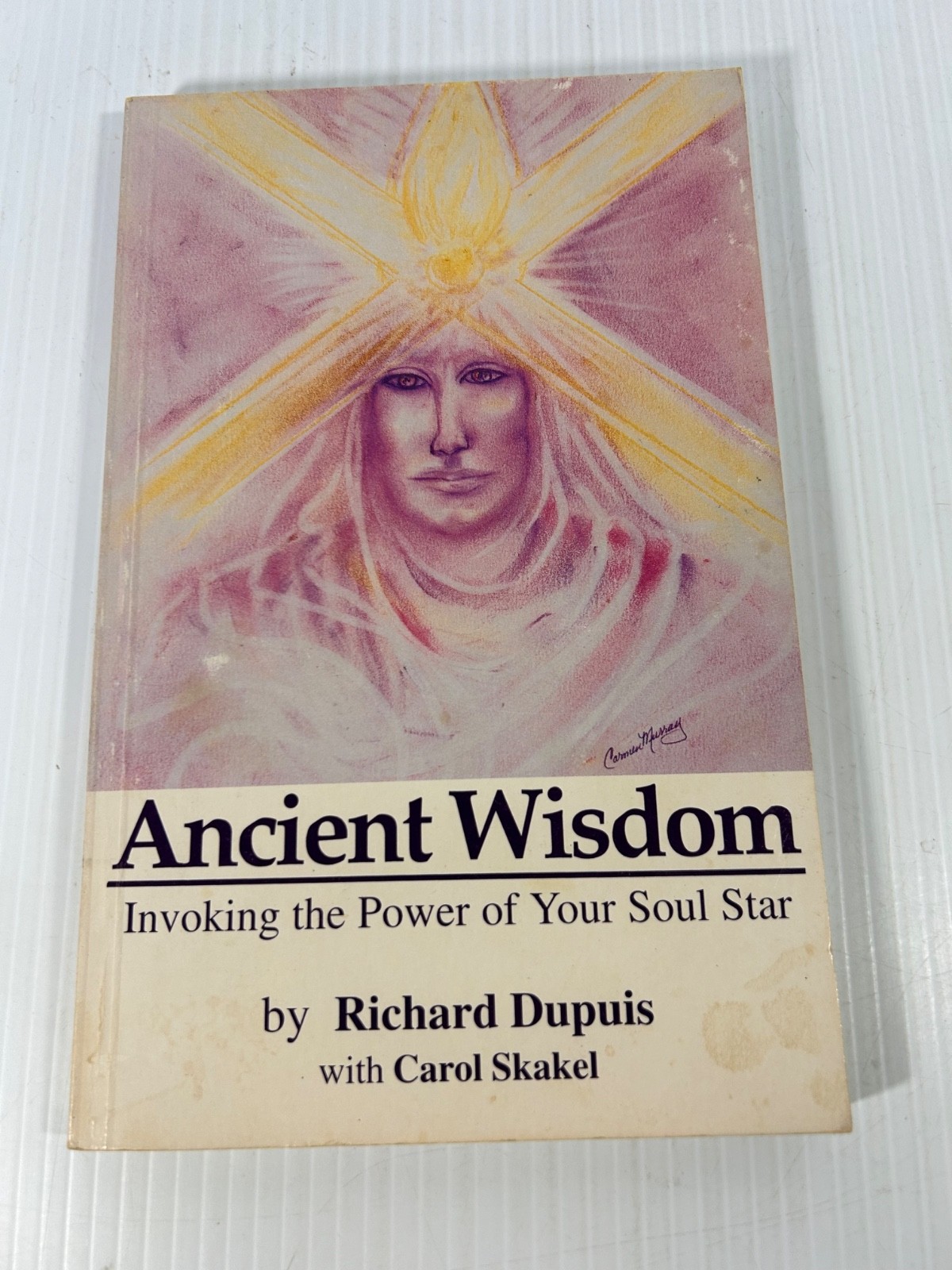 Ancient Wisdom Invoking the Power of Your Soul Star- Richard Dupuis 1995 1st Ed.