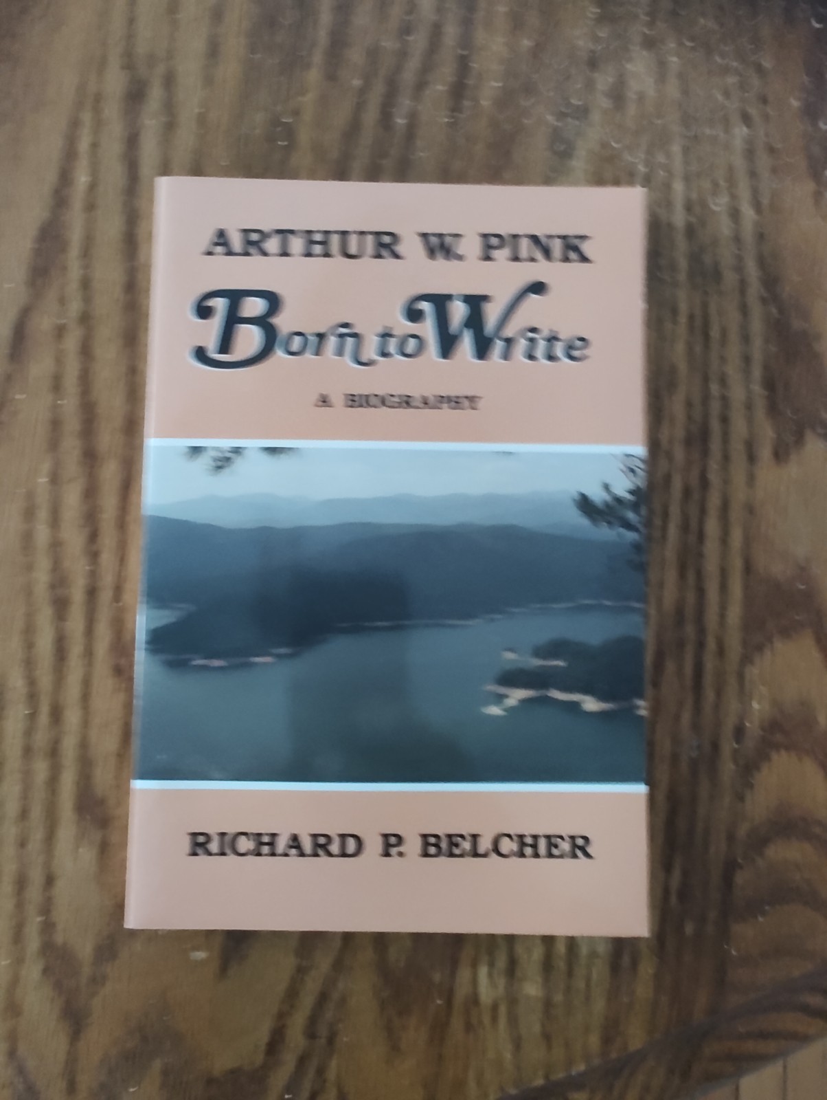 ARTHUR W. PINK, BORN TO WRITE: A BIOGRAPHY By Richard P. Belcher **BRAND NEW**