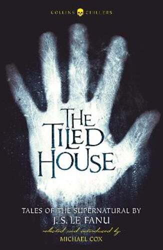 The Tiled House: Tales of Terror by J. S. Le Fanu by J.S. Le Fanu: Used