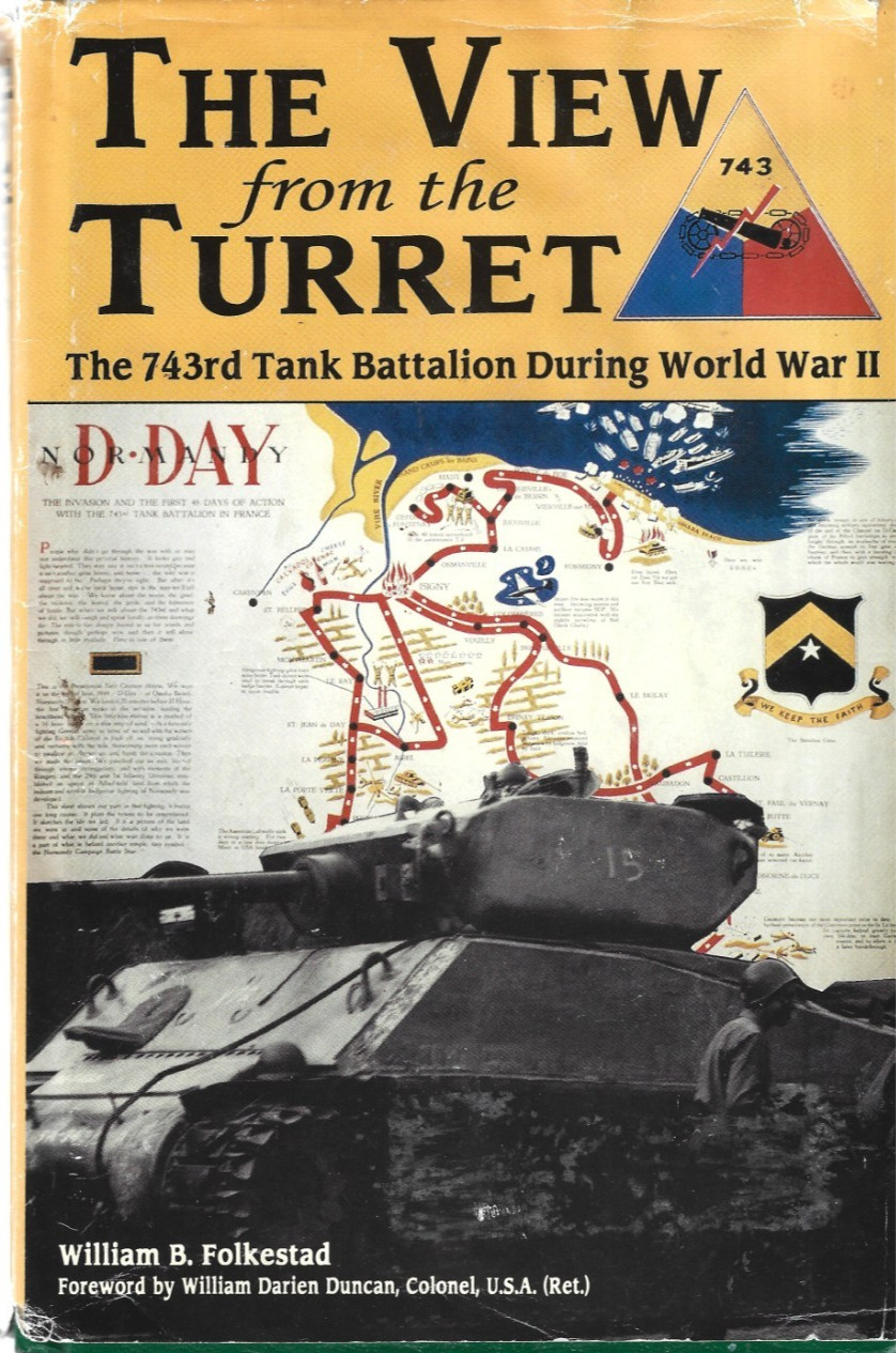 The View from the Turret: The 743rd Tank Battalion During WWII / Wm. B Folkestad