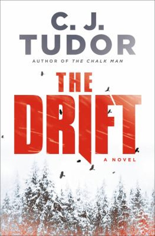 The Drift : A Novel Hardcover C. J. Tudor