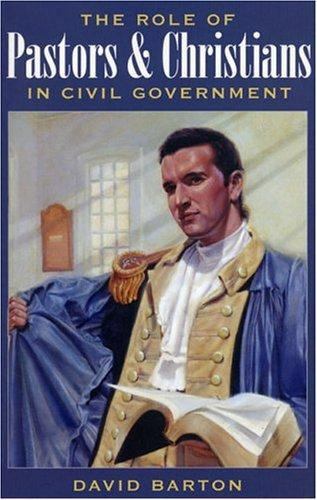 The Role of Pastors and Christians in Civil Government David Barton paperback U