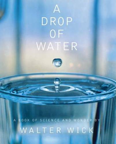 A Drop Of Water: A Book of Science and Wonder – Hardcover By Walter Wick – GOOD