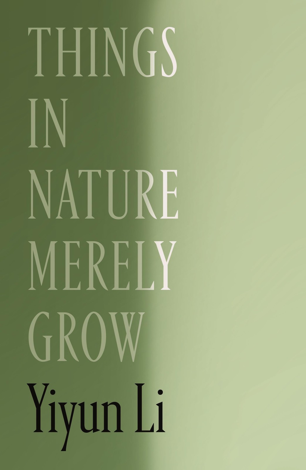 Things in Nature Merely Grow – Yiyun Li, Farrar, Straus and Giroux, Hardcover