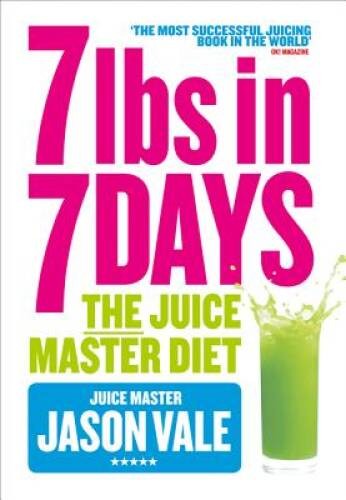 7lbs in 7 Days: The Juice Master Diet – Paperback By Vale, Jason – GOOD