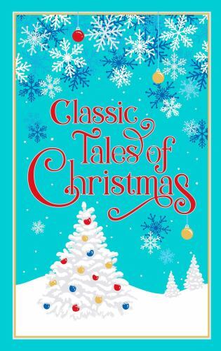 Classic Tales of Christmas by Editors of Canterbury Classics