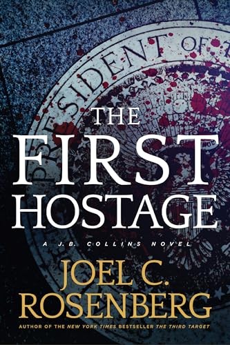 The First Hostage: A J. B. Collins Series Political and Military Action Thrille