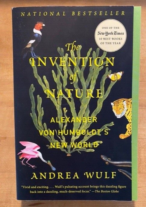 The Invention of Nature: Alexander von Humboldt’s New World, by Andrea Wulf