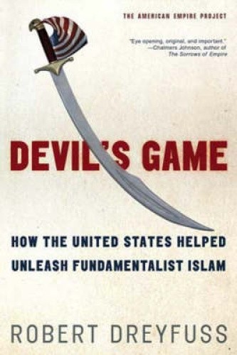 Devil’s Game: How the United States Helped Unleash Fundamentalist Islam