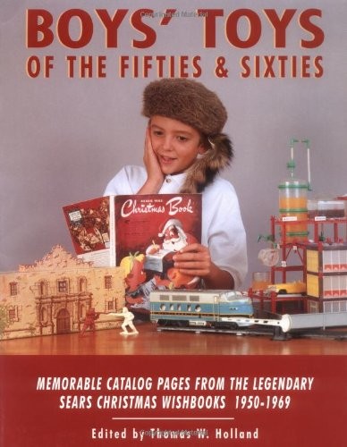 Boys’ Toys of the Fifties and Sixties: Memorable Catalog Pages from the Lege…