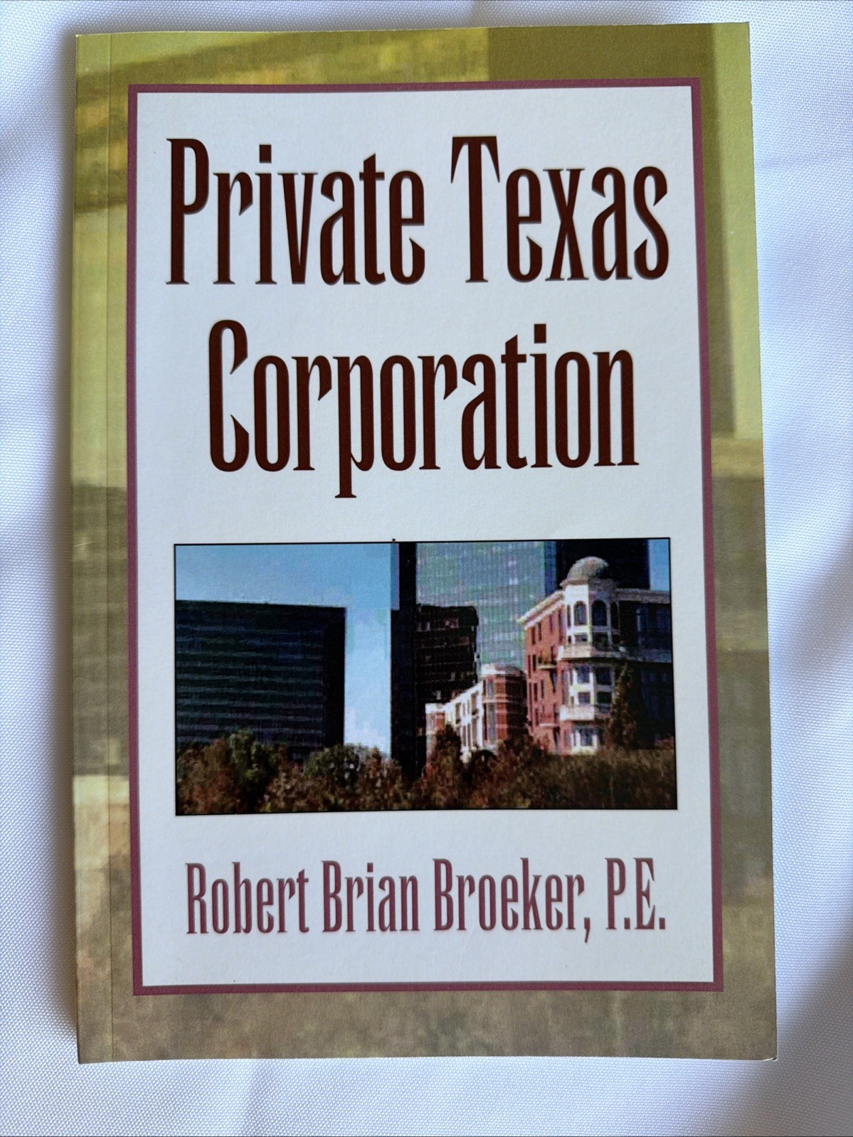 Private Texas Corporation by Robert Brian Broeker (2007, Perfect)