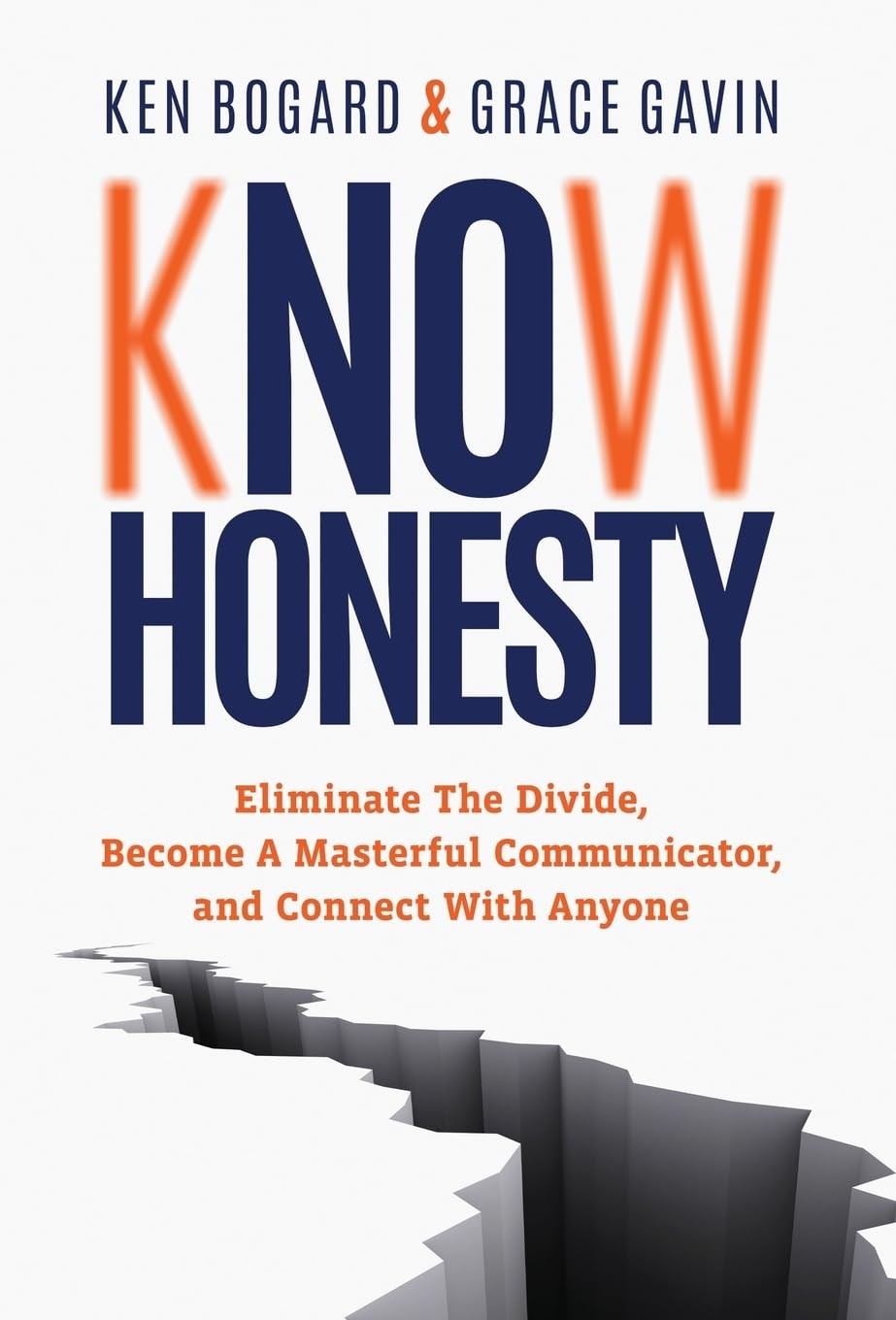 Know Honesty: Eliminate the Divide, Become a Masterful Communicator, and Con…