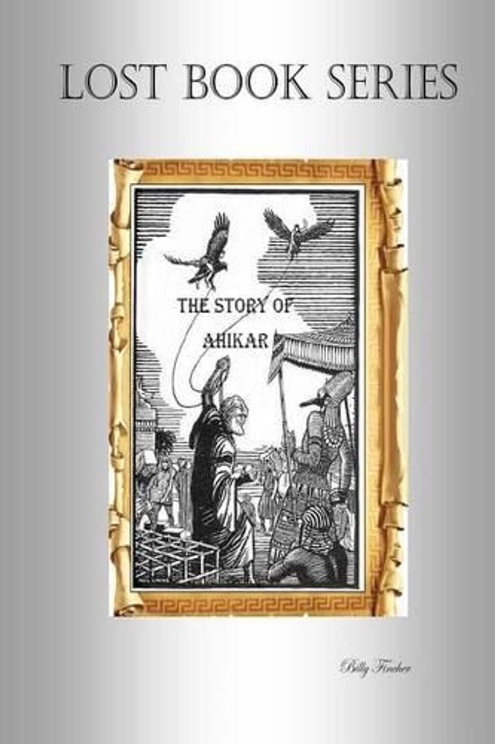 The Story of Ahikar by Billy R. Fincher (English) Paperback Book