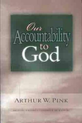 Our Accountability to God – Paperback By Pink, Arthur W. – VERY GOOD