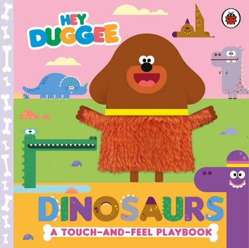 Hey Duggee: Dinosaurs: A Touch-and-Feel Playbook by Hey Duggee Board book Book