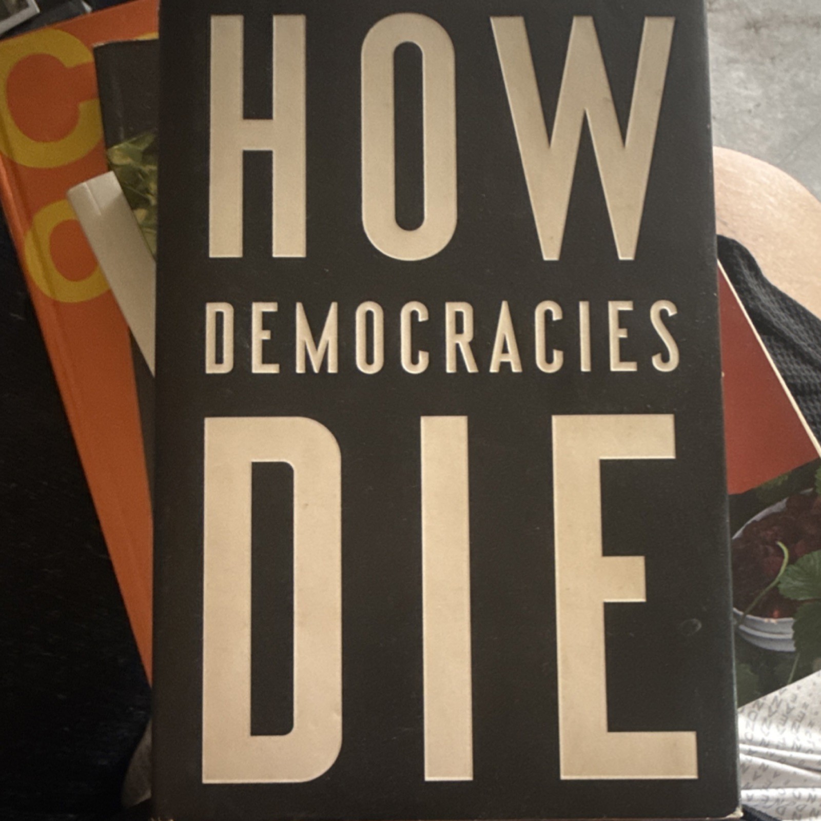 How Democracies Die Hardcover by Levitsky & Ziblatt Political Science Democracy