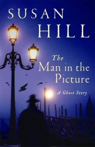 The Man in the Picture: A Ghost Story – Paperback By Hill, Susan – GOOD