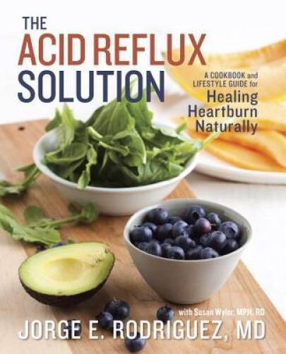 The Acid Reflux Solution: A Cookbook and Lifestyle Guide for Healing – VERY GOOD
