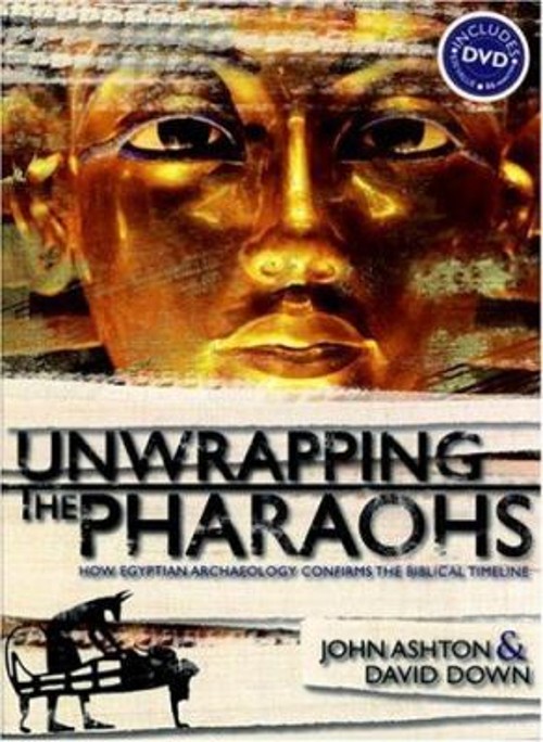Unwrapping the Pharaohs : How Egyptian Archaeology Confirms the B