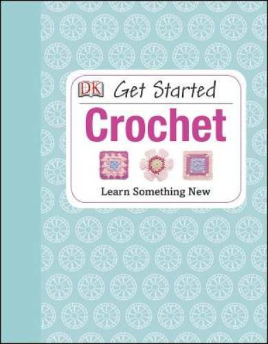 Get Started: Crochet – Hardcover By Johns, Susie – GOOD