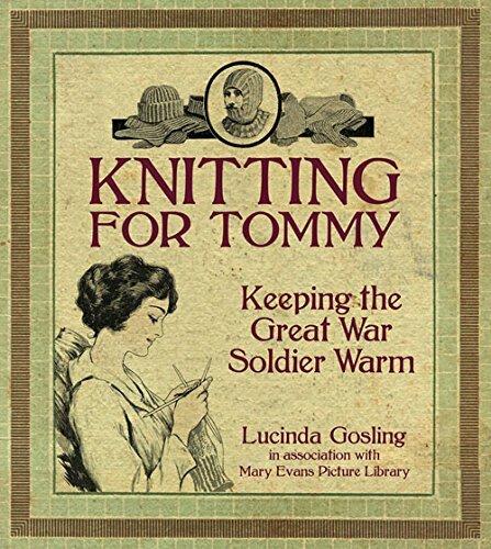 Knitting for Tommy: Keeping the Great War Soldier Warm by Gosling in association