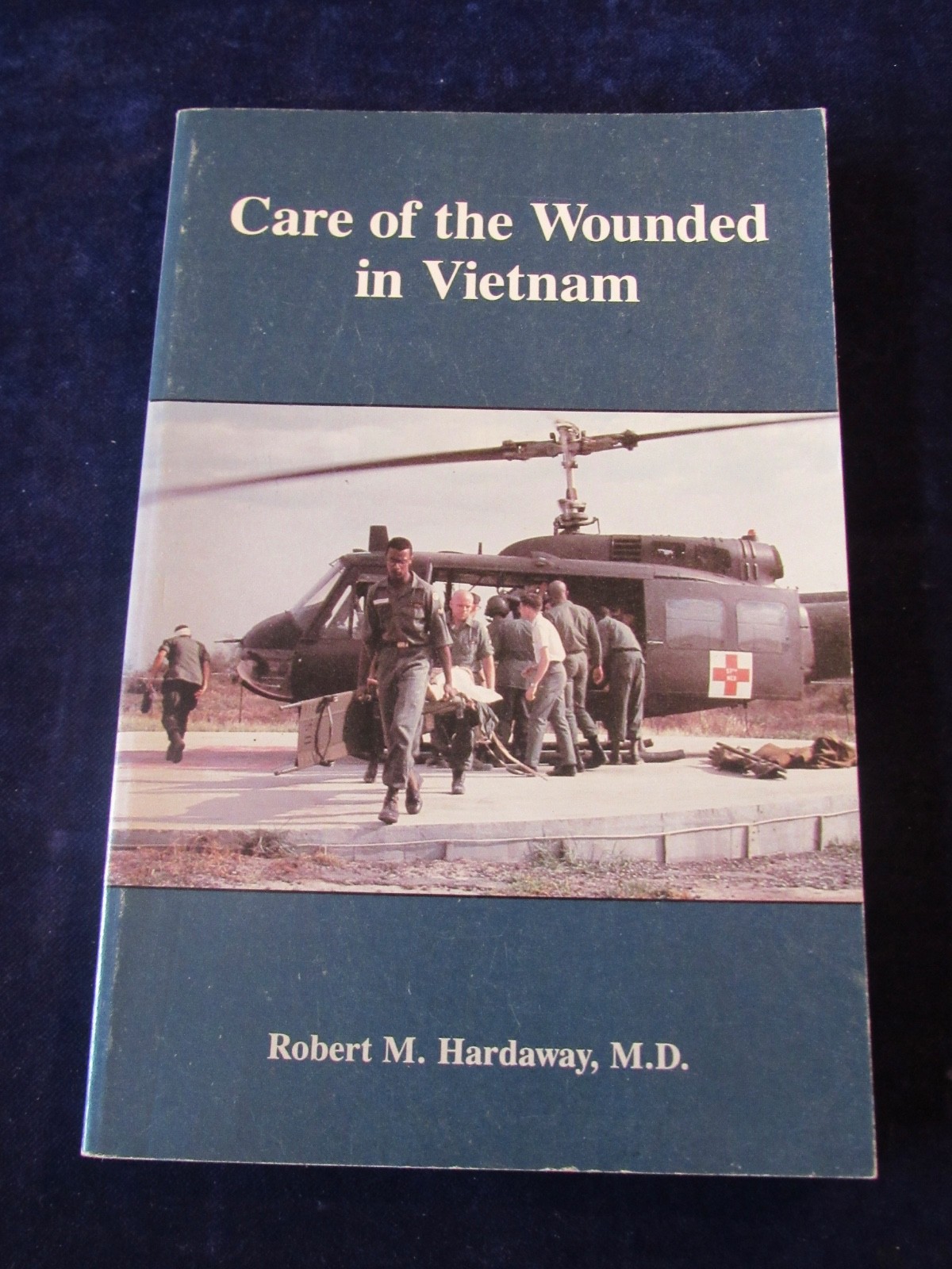 Care Of The Wounded In Vietnam (War) Robert Hardaway 1988 Softcover Book J11