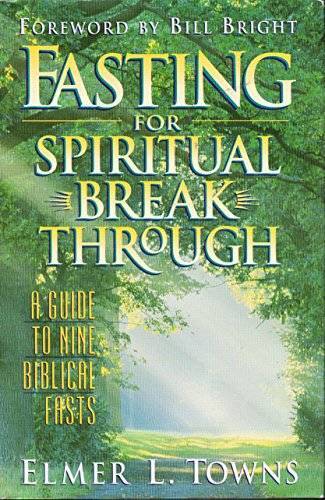 Fasting For Spirtual Breakthrough: A Guide to Nine Biblical Fasts – GOOD