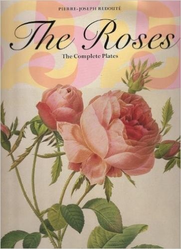 THE ROSES: THE COMPLETE PLATES By Pierre-joseph Redoute – Hardcover *Excellent*