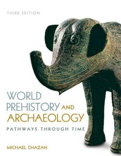 World Prehistory and Archaeology – Paperback By Chazan, Michael – GOOD
