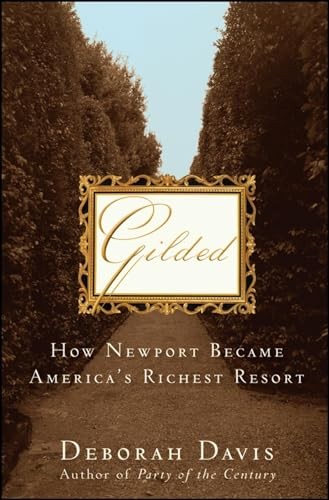Gilded: How Newport Became America’s…, Davis, Deborah