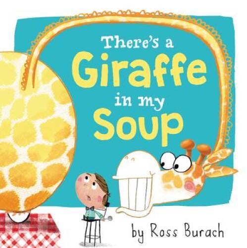 There’s a Giraffe in My Soup – Hardcover By Burach, Ross – GOOD
