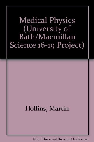 Medical Physics (University of Bath/Macmillan Science 16-19 Proj