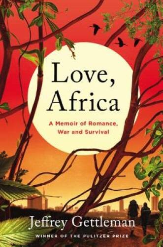 Love, Africa: A Memoir of Romance, War, and Survival – Hardcover – VERY GOOD