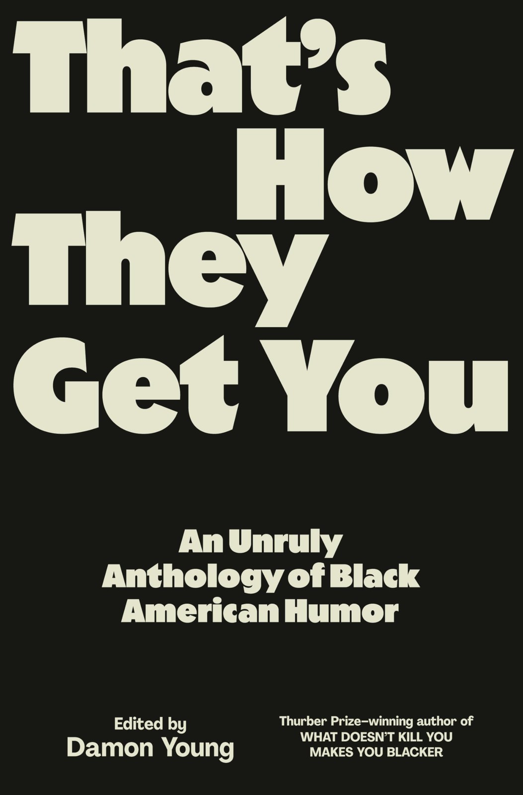 That’s How They Get You: An Unruly Anthology of Black American Humor Young, …