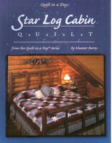 Star Log Cabin Quilt (Quilt in a Day) – Paperback By Burns, Eleanor – GOOD