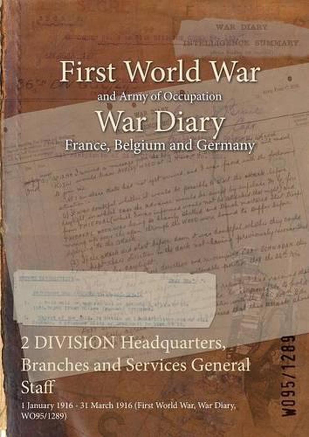 2 DIVISION Headquarters, Branches and Services General Staff: 1 January 1916 – 3