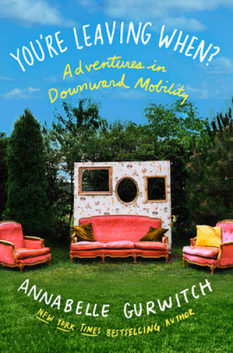 You’re Leaving When?: Adventures in Downward Mobility – Hardcover – VERY GOOD