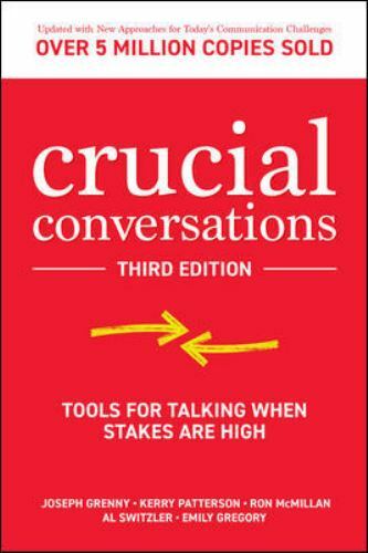 Crucial Conversations Tools for Talking When Stakes are High, Third Edition