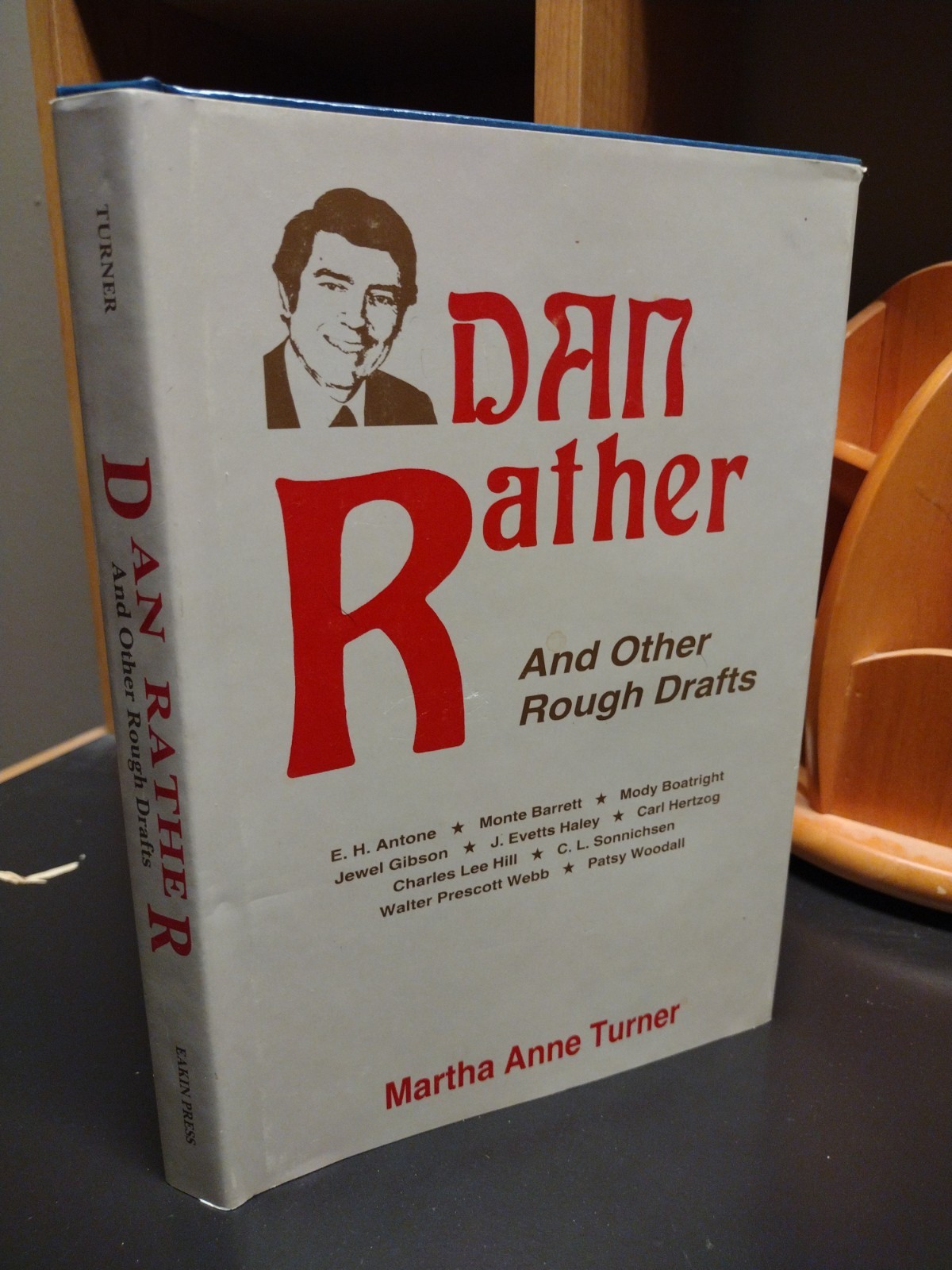 Dan Rather & Other Rough Drafts Martha Anne Turner Eakin Press 1987 Austin Texas