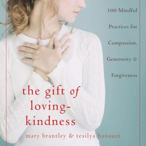 The Gift of Loving-Kindness: 100 Meditations on Compassion, Generosity, and…